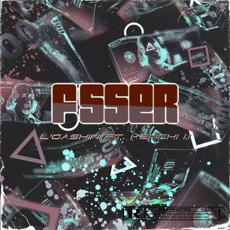 F'SSER ft. Kenchi1.1 | Boomplay Music