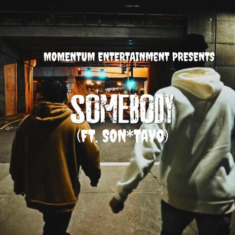 SOMEBODY ft. Son*Tavo | Boomplay Music