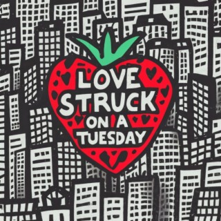 Love Struck On A Tuesday (Single)