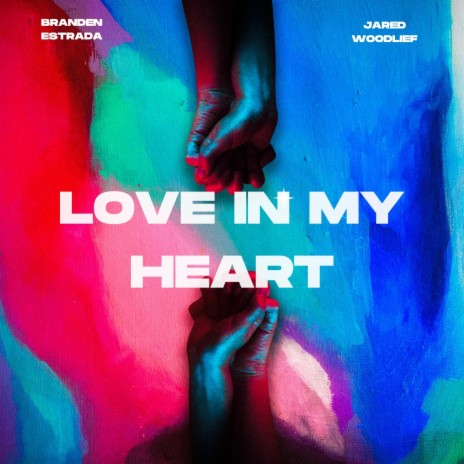 Love In My Heart ft. Jared Woodlief | Boomplay Music