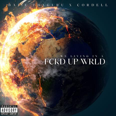 FCKD UP WRLD ft. Cordell | Boomplay Music