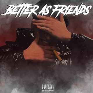 BETTER AS FRIENDS lyrics | Boomplay Music