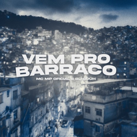 Vem pro Barraco ft. Mc Mp Oficial | Boomplay Music