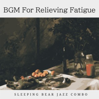 BGM For Relieving Fatigue