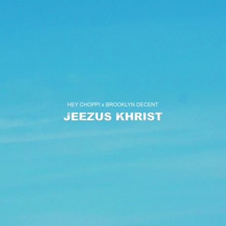 Jeezus Khrist ft. Brooklyn Decent