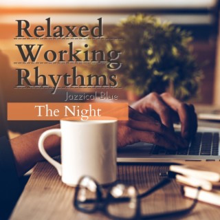 Relaxed Working Rhythms - The Night