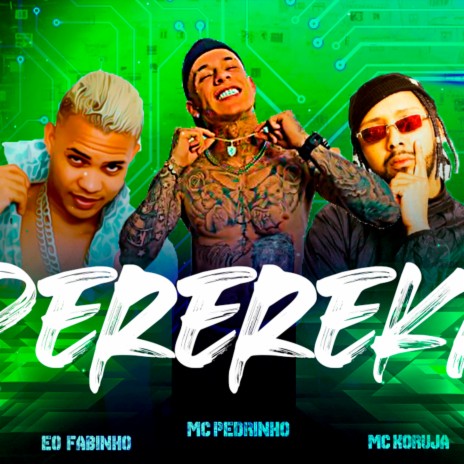 PEREREKA ft. Sony no Beat, MC Pedrin & KORUJA MC | Boomplay Music