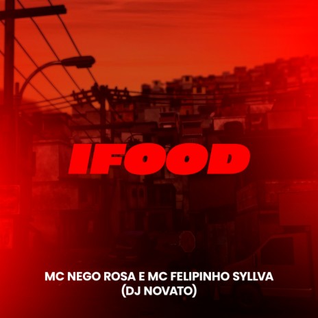 Ifood ft. Mc Felipinho Syllva & MC Nego Rosa | Boomplay Music