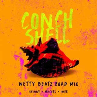 Conch Shell (Wetty Beatz Road Mix)
