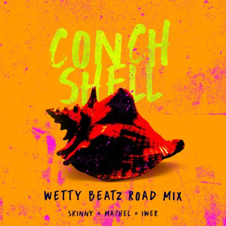 Conch Shell (Wetty Beatz Road Mix) ft. Machel Montano & Iwer George | Boomplay Music