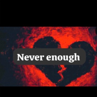 Never enough