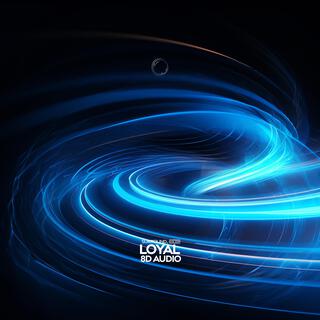 Loyal (8D Audio)