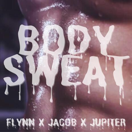 BODY SWEAT ft. JACOB & Jupiter Hilton | Boomplay Music