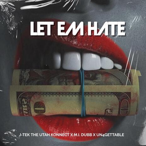 Let Em Hate ft. M.I.Dubb & Un4Gettable