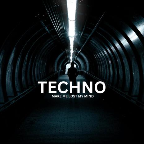 Techno Make Me Lost My Mind | Boomplay Music