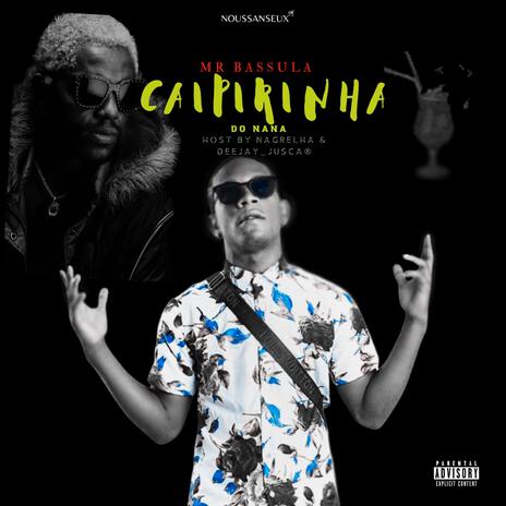 Caipirinha do NANA ft. Mr bassula, Nagrelha & Os lambas | Boomplay Music