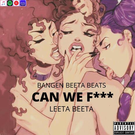 CAN WE Fxxx | Boomplay Music