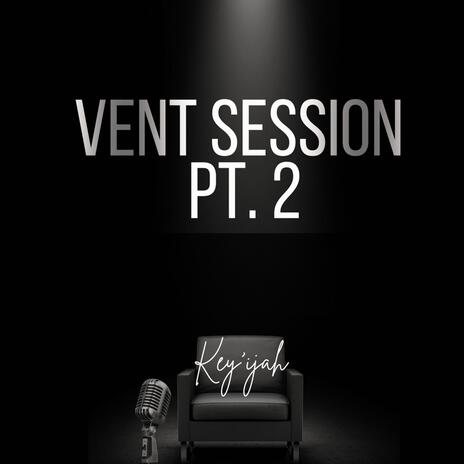 Vent Session Pt. 2 | Boomplay Music