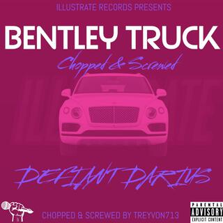 Bentley Truck (Chopped & Screwed)