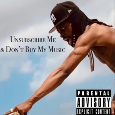 Unsubscribe Me & Don't Buy My Music | Boomplay Music