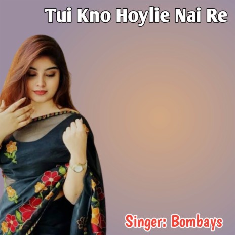 Tui Kno Hoylie Nai Re | Boomplay Music