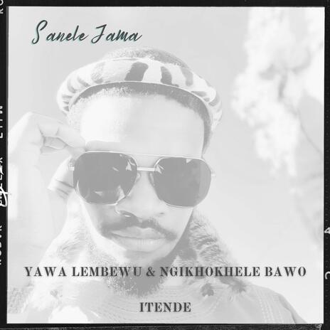 Yawa Lembewu & Ngikhokhele Bawo iTende Mix | Boomplay Music