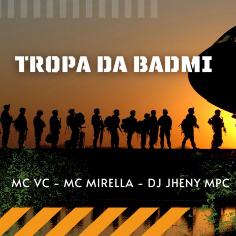 Tropa da Badmi ft. DJ Jheny MPC & MC VC | Boomplay Music