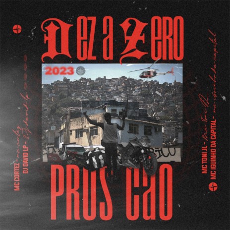 Dez a Zero Pros Cão ft. mc iguinho da capital, Mc Cortez & MC Toni JL | Boomplay Music