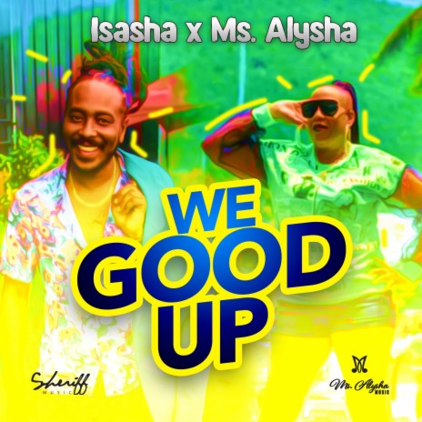We Good Up ft. Ms. Alysha | Boomplay Music