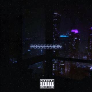 Possession ft. Taylynne lyrics | Boomplay Music