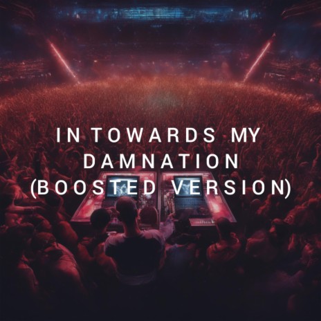 In Towards My Damnation | Boomplay Music