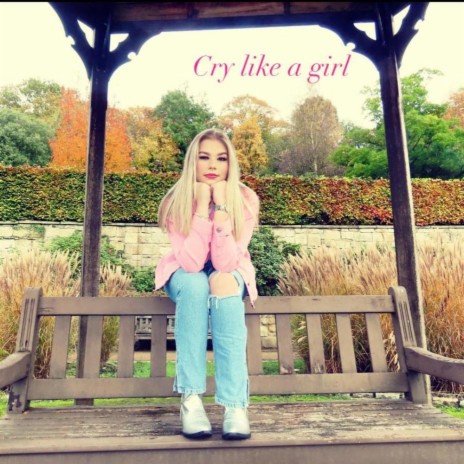 Cry like a girl | Boomplay Music