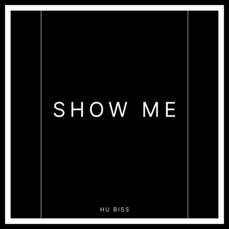 SHOW ME | Boomplay Music