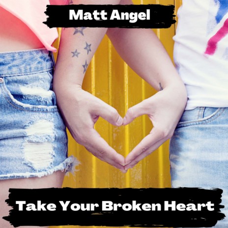Take Your Broken Heart | Boomplay Music