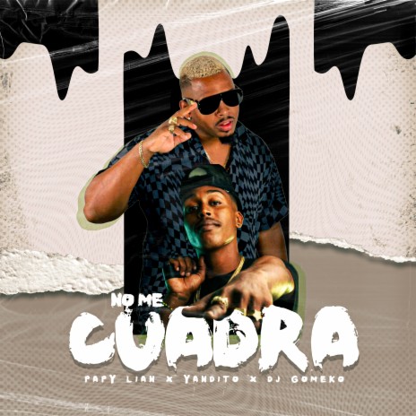 No Me Cuadra ft. YANDITO & Papi Lyan | Boomplay Music