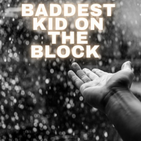 Baddest Kid On The Block | Boomplay Music