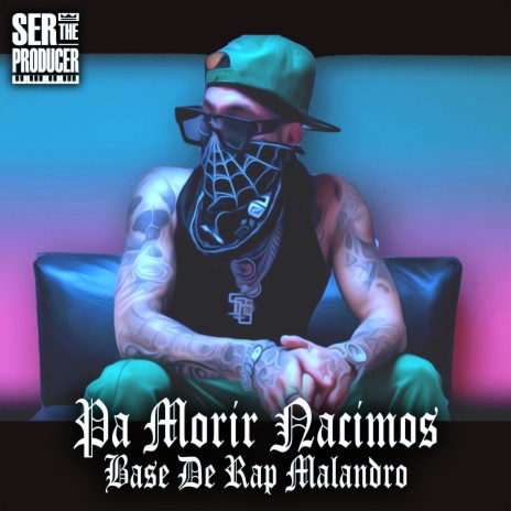 Pa Morir Nacimos Base De Rap Malandro ft. Ser The Producer