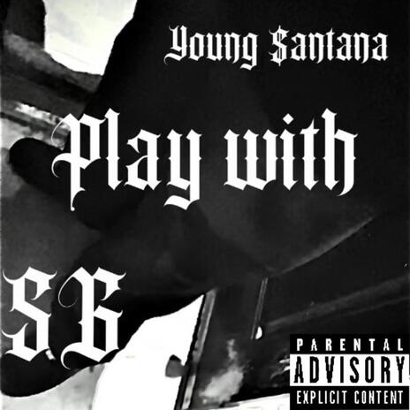 Play With ft. Young $antana | Boomplay Music