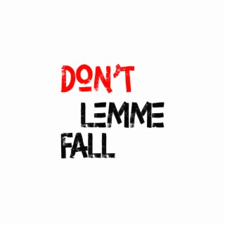 Don't Lemme Fall