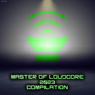 Master Of Loudcore 2023 Compilation