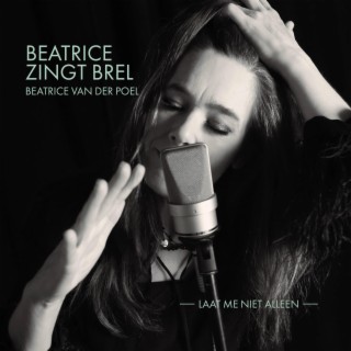 Laat Me Niet Alleen (Beatrice Zingt Brel)