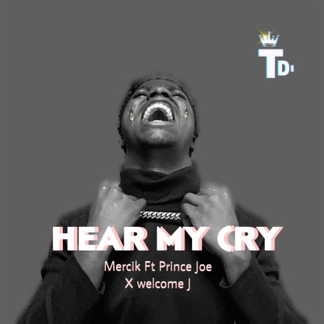 Hear My Cry ft. Prince Joe & Welcome J