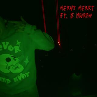 heavy heart ft. B Murph lyrics | Boomplay Music