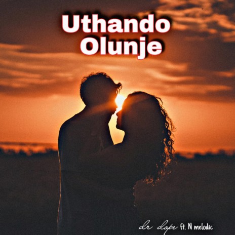 Uthando Olunje ft. N Melodic | Boomplay Music