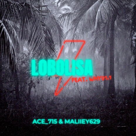 Lobolisa ft. Maliiey629 & Why01.1 | Boomplay Music