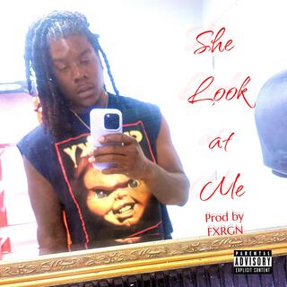 She Look At Me