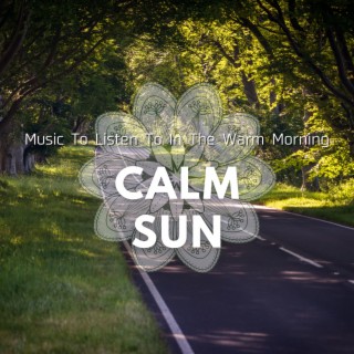 Music To Listen To In The Warm Morning