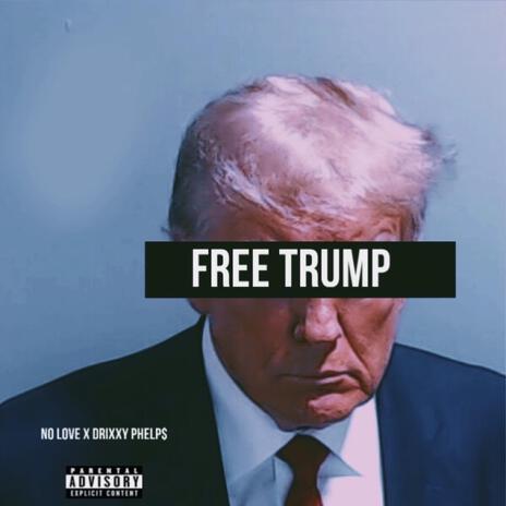 FREE TRUMP ft. Drixxy Phelp$ | Boomplay Music