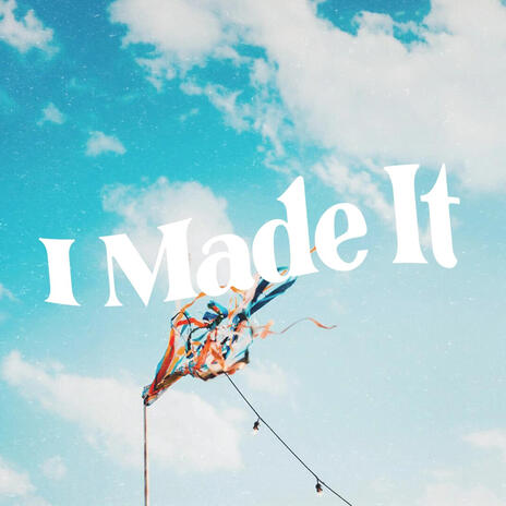 I Made It | Boomplay Music