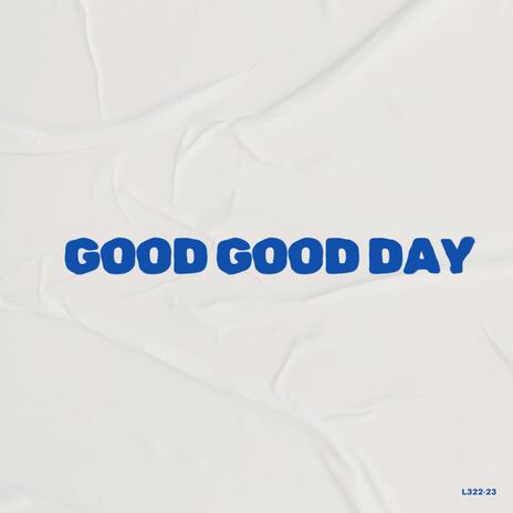 Good Good Day | Boomplay Music